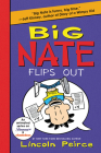 Big Nate Flips Out By Lincoln Peirce, Lincoln Peirce (Illustrator) Cover Image