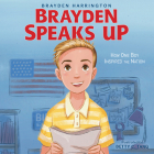 Brayden Speaks Up: How One Boy Inspired the Nation By Brayden Harrington, Betty C. Tang (Illustrator) Cover Image