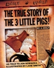 The True Story of the Three Little Pigs By Jon Scieszka, Lane Smith (Illustrator) Cover Image