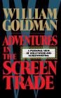 Adventures in the Screen Trade By William Goldman Cover Image