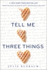 Tell Me Three Things By Julie Buxbaum Cover Image