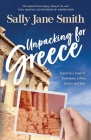 Unpacking for Greece: Travel in a Land of Fortresses, Fables, Ferries and Feta By Sally Jane Smith Cover Image
