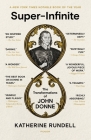 Super-Infinite: The Transformations of John Donne By Katherine Rundell Cover Image