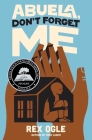 Abuela, Don't Forget Me By Rex Ogle Cover Image