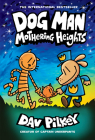 Dog Man: Mothering Heights: A Graphic Novel (Dog Man #10): From the Creator of Captain Underpants By Dav Pilkey, Dav Pilkey (Illustrator) Cover Image