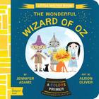 The Wonderful Wizard of Oz: A Babylit(r) Colors Primer (BabyLit Books) By Jennifer Adams, Alison Oliver (Illustrator) Cover Image