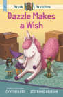 Book Buddies: Dazzle Makes a Wish By Cynthia Lord, Stephanie Graegin (Illustrator) Cover Image