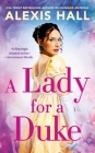 A Lady for a Duke By Alexis Hall Cover Image