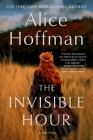 The Invisible Hour: A Novel By Alice Hoffman Cover Image
