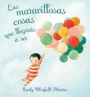 Las Maravillosas Cosas Que Llegaras A Ser = The Wonderful Things You Will Be By Ediciones Obelisco, Emily Winfield Martin, Joana Delgado Cover Image